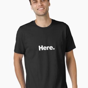 Here Essential T-Shirt
