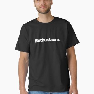 Enthusiasm. Classic T-Shirt